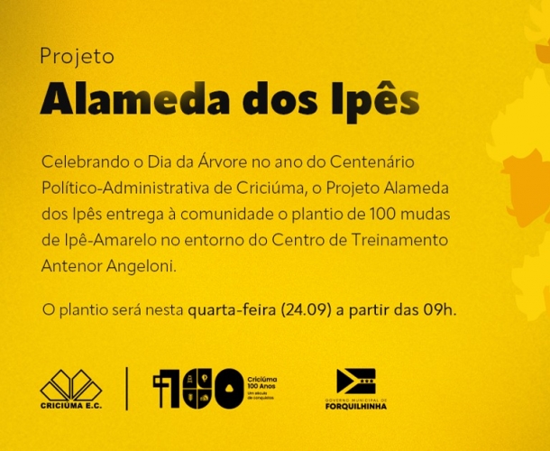 PLANTIO DE 100 IPÊS AMARELOS CELEBRA DIA DA ÁRVORE E CENTENÁRIO DE CRICIÚMA