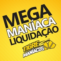 Tigre Maníacos com descontos de até 60%